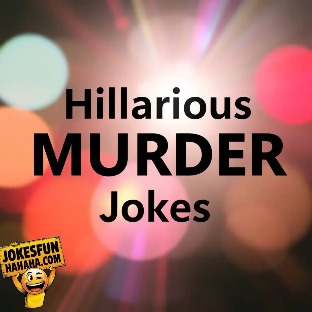 Hilarious Murder Jokes